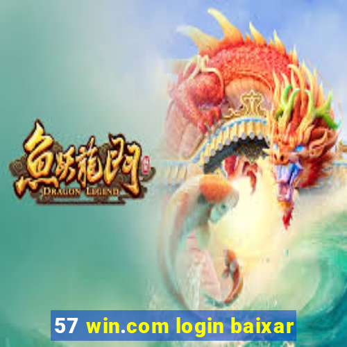 57 win.com login baixar